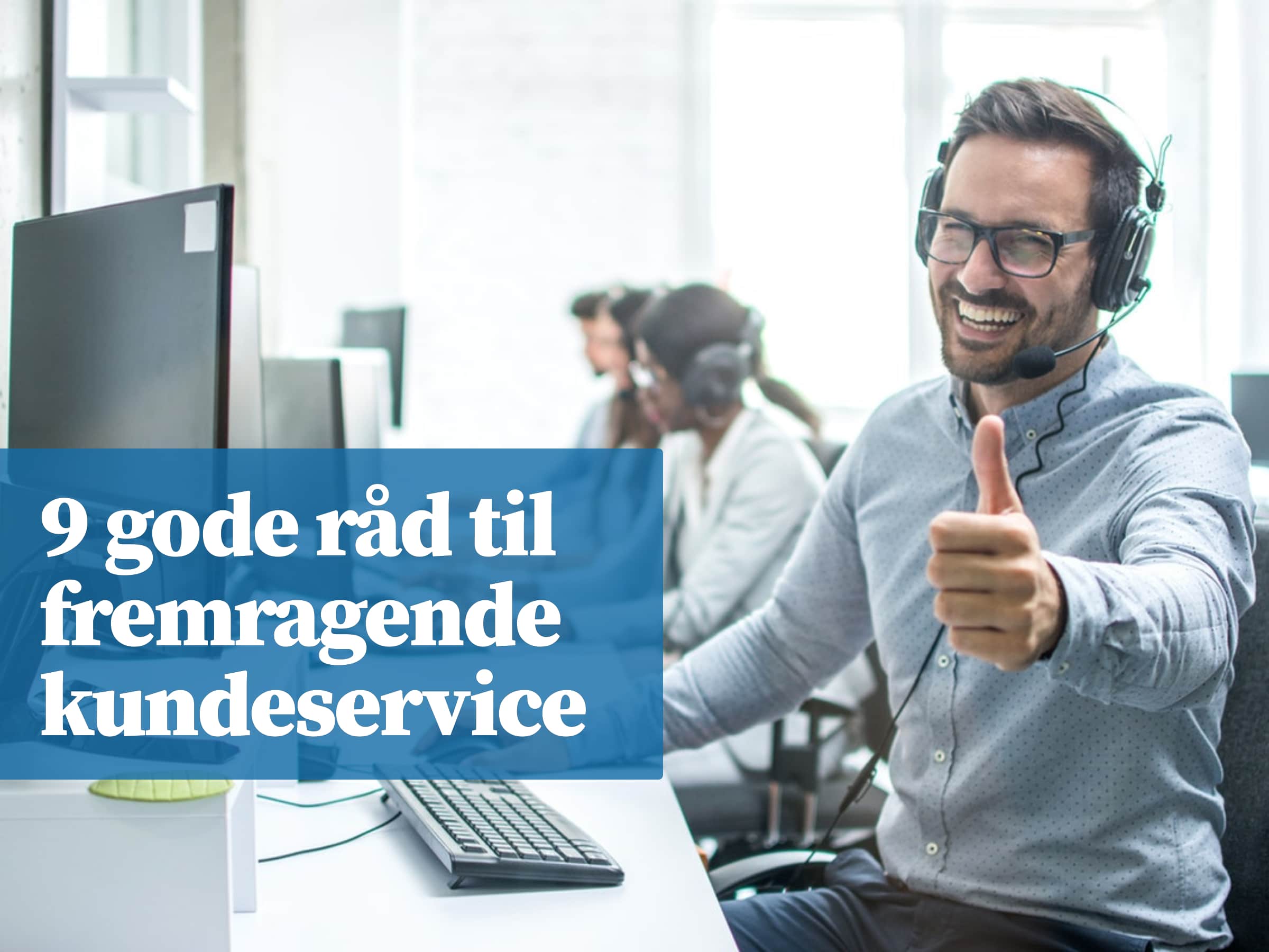 9 gode råd til fremragende kundeservice 27-7